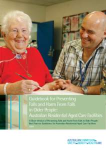 Guidebook for Preventing Falls and Harm From Falls in Older People: Australian Residential Aged Care Facilities A Short Version of Preventing Falls and Harm From Falls in Older People: Best Practice Guidelines for Aus