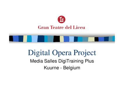 Digital Opera Project Media Salles DigiTraining Plus Kuurne - Belgium The Digital Opera Project