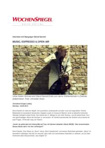Interview mit Stargeiger David Garrett  MUSIC, ESPRESSO & OPEN AIR Unter freiem Himmel wird David Garrett Ende Juni seine Violinenkünste in Zwickau präsentieren. Foto: Universal music