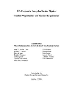 U.S. Program in Heavy-Ion Nuclear Physics: Scientific Opportunities and Resource Requirements Report of the NSAC Subcommittee Review of Heavy-Ion Nuclear Physics Peter D. Barnes, Chair