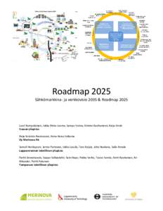 Roadmap 2025 Sähkömarkkina- ja verkkovisio 2035 & Roadmap 2025 Lauri Kumpulainen, Jukka Rinta-Luoma, Sampo Voima, Kimmo Kauhaniemi, Katja Sirviö Vaasan yliopisto Raija Koivisto-Rasmussen, Anna-Kaisa Valkama