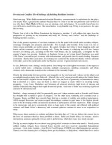 Poverty and Conflict: The Challenge of Building Resilient Societies Good morning. When Ralph mentioned about the Broadway announcements for substitutes for the plays, one usually hears a groan in the audience because the