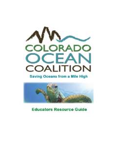 An Inland Ocean Movement The mission of the Colorado Ocean Coalition is to promote healthy oceans through education and community engagement. Today’s complex global economy and the strong interconnectedness of ecologi