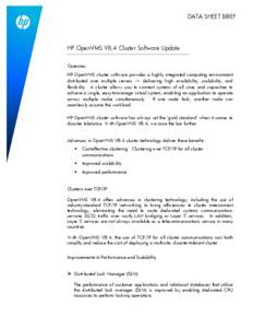 DATA SHEET BRIEF  HP OpenVMS V8.4 Cluster Software Update Overview HP OpenVMS cluster software provides a highly integrated computing environment distributed over multiple servers — delivering high availability, scalab