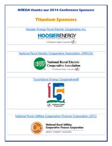 NREDA thanks our 2014 Conference Sponsors  Titanium Sponsors Hoosier Energy Rural Electric Cooperative Inc.  National Rural Electric Cooperative Association (NRECA)