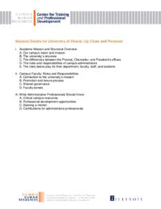 Session Details for University of Illinois: Up Close and Personal I. Academic Mission and Structural Overview A. Our campus vision and mission B. The university’s structure C. The differences between the Provost, Chanc