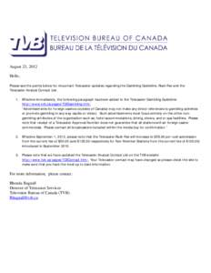 August 23, 2012 Hello, Please see the points below for important Telecaster updates regarding the Gambling Guideline, Rush Fee and the Telecaster Analyst Contact List: 1. Effective immediately, the following paragraph ha