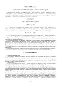 2011. évi CXII. törvény az információs önrendelkezési jogról és az információszabadságról1 Az Országgyűlés az információs önrendelkezési jog és az információszabadság biztosítása érdekében, a 