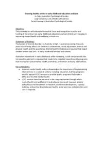 Growing healthy minds in early childhood education and care Jo Cole, Australian Psychological Society Judy Kynaston, Early Childhood Australia Sarah Cavanagh, Australian Psychological Society Objective: This presentation