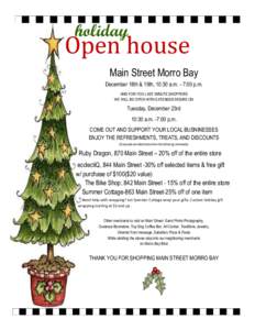 holiday  Open house Main Street Morro Bay December 18th & 19th, 10:30 a.m. - 7:00 p.m. AND FOR YOU LAST MINUTE SHOPPERS