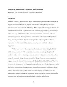 Design in the Public Interest –The Dilemma of Professionalism Rob Corser, AIA - Assistant Professor, University of Washington Introduction Imagining America‘s 2008 Curriculum Project comprehensively documents the cur