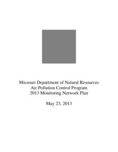 Missouri Department of Natural Resources   Air Pollution Control Program 2013 Monitoring Network Plan
