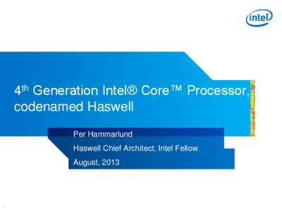 4th Generation Intel® Core™ Processor, codenamed Haswell Per Hammarlund