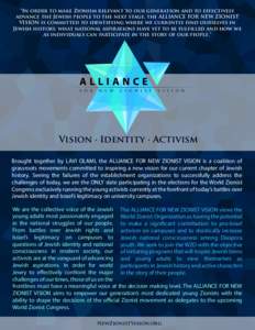 “In order to make Zionism relevant to our generation and to effectively advance the Jewish people to the next stage, the ALLIANCE FOR NEW ZIONIST VISION is committed to identifying where we currently find ourselves in 