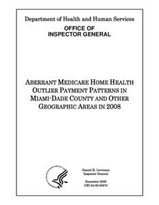 Aberrant Medicare Home Health Outlier Payment Patterns in Miami-Dade County and Other Geographic Areas in[removed]OEI[removed]; 12/01)
