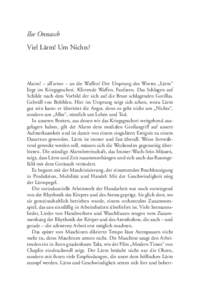 Ilse Onnasch Viel Lärm! Um Nichts? Alarm! – all’arme – an die Waffen! Der Ursprung des Wortes „Lärm“ liegt im Kriegsgeschrei. Klirrende Waffen. Fanfaren. Das Schlagen auf Schilde nach dem Vorbild der sich auf