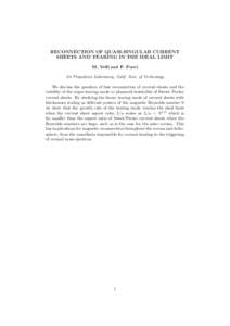 RECONNECTION OF QUASI-SINGULAR CURRENT SHEETS AND TEARING IN THE IDEAL LIMIT M. Velli and F. Pucci Jet Propulsion Laboratory, Calif. Inst. of Technology We discuss the question of fast reconnection of current sheets and 