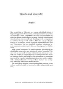 Questions of knowledge  Preface Most people think of philosophy as a strange and difficult subject. It keeps asking questions about common, ordinary assumptions upon which