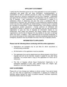 APPLICANT’S STATEMENT I certify that the information given by me in this application is true and complete. I understand and agree that any false information, misrepresentation, or concealment of facts is sufficient gro