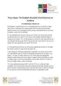 Press release: The Elizabeth Woodville School becomes an Academy For immediate release: 4 December 2012 The Elizabeth Woodville School (EWS) in Northamptonshire has converted to Academy status as from 1 December 2012, be