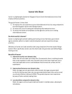 Isomer Info Sheet   Isomer is a lightweight solution for Singapore Government informational services that  employs UX best practices.    The goal of Isomer is three-fold: 