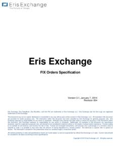 Eris Exchange FIX Orders Specification Version 3.1, January 7, 2014 Revision 004