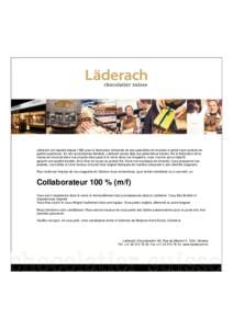 Läderach est réputée depuis 1962 pour la fabrication artisanale de ses spécialités de chocolat et petits fours suisses de qualité supérieure. En tant qu’entreprise familiale, Läderach pense déjà aux générat