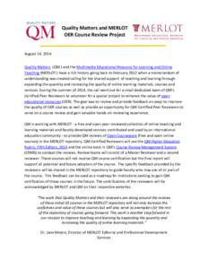 Quality Matters and MERLOT OER Course Review Project August 14, 2014 Quality Matters (QM ) and the Multimedia Educational Resource for Learning and Online Teaching (MERLOT ) have a rich history going back to February 201