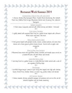 Restaurant Week Summer 2014 Complimentary Glass of Wine with each Entrée † Choices: Monkey Bay Sauvignon Blanc, Toasted Head Chardonnay, Rex Goliath Pinot Noir, Ruffino Pinot Grigio, Blackstone Merlot and, Dreaming Tr