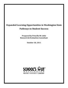 Expanded Learning Opportunities in Washington State Pathways to Student Success Prepared by Priscilla M. Little Research & Evaluation Consultant October 18, 2011