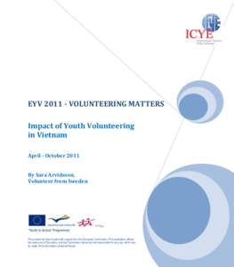 EYV[removed]VOLUNTEERING MATTERS Impact of Youth Volunteering in Vietnam April - October 2011 By Sara Arvidsson, Volunteer from Sweden