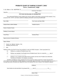 Print Form  PROBATE COURT OF FAIRFIELD COUNTY, OHIO Terre L. Vandervoort, Judge  In the Matter of the ADOPTION of:______________________________________________________________