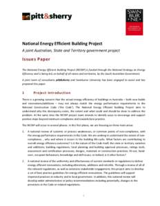 National Energy Efficient Building Project A joint Australian, State and Territory government project Issues Paper The National Energy Efficient Building Project (NEEBP) is funded through the National Strategy on Energy 