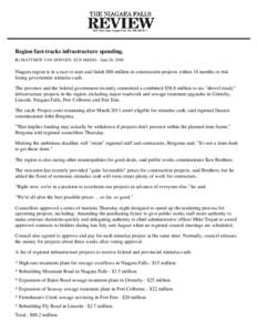 Region fast-tracks infrastructure spending. By MATTHEW VAN DONGEN, SUN MEDIA - June 20, 2009 Niagara region is in a race to start and finish $88 million in construction projects within 18 months or risk losing government