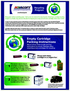 Recycling Program www.NovaCopy.biz Being green without spending green - that’s a win-win solution for every business. NovaCopy’s cartridge recycling program is a simple, easy and cost-free plan for shipping your empt