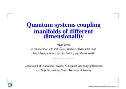 Quantum systems coupling manifolds of different dimensionality Pavel Exner ˇ in collaboration with Petr Seba,