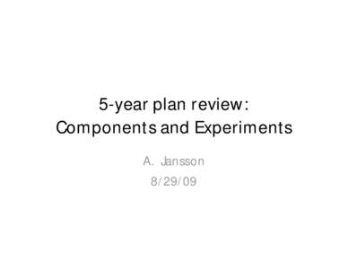 5-year plan review: Components and Experiments A. Jansson[removed]  Content