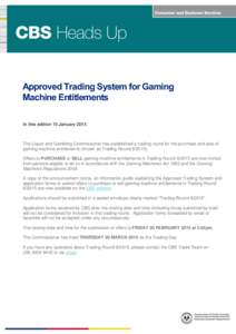 Approved Trading System for Gaming Machine Entitlements In this edition 15 January 2015 The Liquor and Gambling Commissioner has established a trading round for the purchase and sale of gaming machine entitlements (known