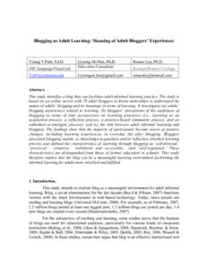 Blogging as Adult Learning: Meaning of Adult Bloggers’ Experiences  Young Y.Park, Ed.D. Romee Lee, Ph.D.