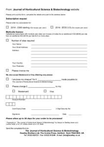 From: Journal of Horticultural Science & Biotechnology website Please print out this form, complete the details and post to the address below Subscription request Please enter my subscription for: