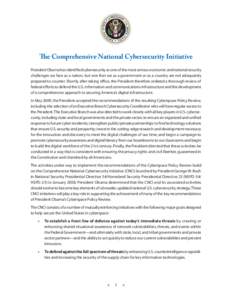 The Comprehensive National Cybersecurity Initiative President Obama has identified cybersecurity as one of the most serious economic and national security challenges we face as a nation, but one that we as a government o