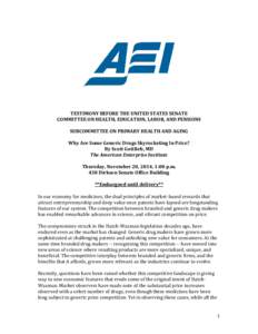 TESTIMONY BEFORE THE UNITED STATES SENATE COMMITTEE ON HEALTH, EDUCATION, LABOR, AND PENSIONS SUBCOMMITTEE ON PRIMARY HEALTH AND AGING Why Are Some Generic Drugs Skyrocketing In Price? By Scott Gottlieb, MD The American 