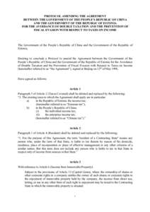 PROTOCOL AMENDING THE AGREEMENT BETWEEN THE GOVERNMENT OF THE PEOPLE’S REPUBLIC OF CHINA AND THE GOVERNMENT OF THE REPUBLIC OF ESTONIA FOR THE AVOIDANCE OF DOUBLE TAXATION AND THE PREVENTION OF FISCAL EVASION WITH RESP