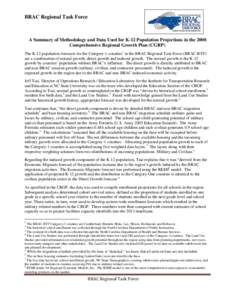 BRAC Regional Task Force  A Summary of Methodology and Data Used for K-12 Population Projections in the 2008 Comprehensive Regional Growth Plan (CGRP) The K-12 population forecasts for the Category-1 counties1 in the BRA