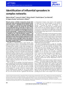 LETTERS PUBLISHED ONLINE: 29 AUGUST 2010 | DOI: NPHYS1746 Identification of influential spreaders in complex networks Maksim Kitsak1,2 , Lazaros K. Gallos3 , Shlomo Havlin4 , Fredrik Liljeros5 , Lev Muchnik6 ,