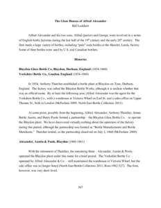 The Glass Houses of Alfred Alexander Bill Lockhart Alfred Alexander and his two sons, Alfred (junior) and George, were involved in a series of English bottle factories during the last half of the 19th century and the ear