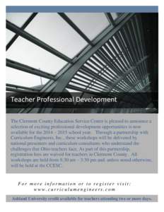 Teacher Professional Development The Clermont County Education Service Center is pleased to announce a selection of exciting professional development opportunities is now available for the 2014 – 2015 school year. Thro