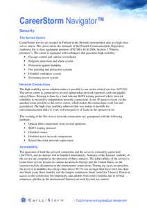 CareerStorm Navigator™ Security The Server Centre CareerStorm servers are situated in Finland in the Helsinki metropolitan area at a high class server centre. The centre meets the demands of the Finnish Communications 