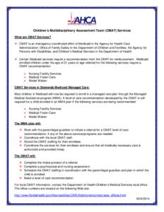 Children’s Multidisciplinary Assessment Team (CMAT) Services What are CMAT Services?  CMAT is an interagency coordinated effort of Medicaid in the Agency for Health Care Administration; Office of Family Safety in th