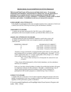 HIGH SCHOOL EXAM EXEMPTION INCENTIVE PROGRAM Mid-term and Final Exams will be given in each high school course. To encourage scholarship, good attendance, and good behavior students may earn the opportunity to participat